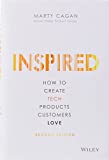 Inspired: How to Create Tech Products Customers Love (Silicon Valley Product Group)