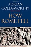 How Rome Fell: Death of a Superpower by Adrian Goldsworthy (2009-05-12)