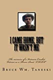 I Came Home, But It Wasn't Me: The memoirs of a Vietnam Combat Veteran as a Recon Scout "LRRP"