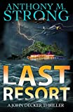 Last Resort: An Action-Packed Supernatural Thriller (The John Decker Supernatural Thriller Series)