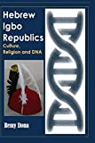 Hebrew Igbo Republics: Culture, Religion and DNA