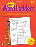 Daily Word Ladders: 80+ Word Study Activities That Target Key Phonics Skills to Boost Young Learners Reading, Writing & Spelling Confidence