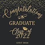 Congratulations Graduate Class Of 2022 Guest Book: Graduation Sign In Keepsake For Seniors / Memories, Advice & Well Wishes / Gift Log / Photo Pages / ... (Graduation Guest Book Black & Gold Series)