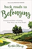 Back Roads to Belonging: Unexpected Paths to Finding Your Place and Your People