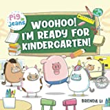 Woohoo! I'm Ready for Kindergarten!: First Day of School (Pig In Jeans)