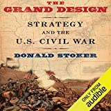 The Grand Design: Strategy and the U.S. Civil War