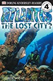 DK Readers: Atlantis, The Lost City (Level 4: Proficient Readers) (DK Readers Level 4)