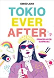 Tokio Ever After. Princesa por sorpresa / Tokyo Ever After (Spanish Edition)