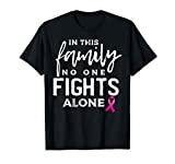 In this family no one fights alone breast cancer gift T-Shirt