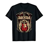 I know it's only Rock and Roll T-Shirt