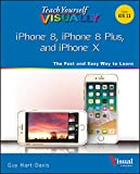 Teach Yourself VISUALLY iPhone 8, iPhone 8 Plus, and iPhone X (Teach Yourself VISUALLY (Tech))