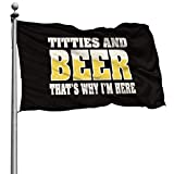 UDSNIS Titties & Beer That's Why I'm Here Funny Garden Flag 3 X 5 Flag For Outdoor Decorative Banner Black