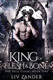 King of Flesh and Bone: A Dark Fantasy Romance (The Pale Court Book 1)