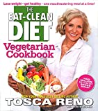 The Eat-Clean Diet Vegetarian Cookbook: Lose weight - get healthy - one mouthwatering meal at a time!