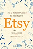 The Ultimate Guide to Selling on Etsy: How to Turn Your Etsy Shop Side Hustle into a Business