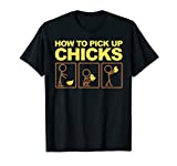 How To Pick Up Chicks | Cute Pick Chicks 101 Gift T-Shirt