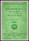 Recollections of My Life: Emperor of Mexico, Maximilian 1832-1867 V2