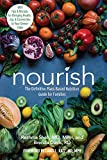 Nourish: The Definitive Plant-Based Nutrition Guide for Families--With Tips & Recipes for Bringing Health, Joy, & Connection to Your Dinner Table