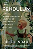 The Pendulum: A Granddaughter's Search for Her Family's Forbidden Nazi Past