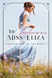 The Audacious Miss Eliza: A Sweet Regency Romance (Daughters of Courage Book 1)