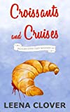 Croissants and Cruises: A Cozy Murder Mystery (Pelican Cove Cozy Mystery Series Book 10)