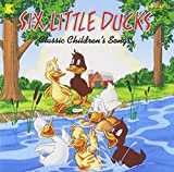 Six Little Ducks: Classic Children's Songs