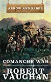 Comanche War: Arrow and Saber Book 3