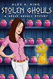 Stolen Ghouls (A Greek Ghouls Mystery Book 3)