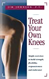 Treat Your Own Knees: Simple Exercises to Build Strength, Flexibility, Responsiveness and Endurance