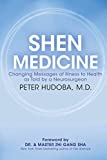Shen Medicine: Changing Messages of Illness to Health as Told by a Neurosurgeon