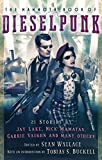 The Mammoth Book of Dieselpunk (Mammoth Books 467)