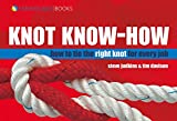 Knot Know-How: How To Tie the Right Knot For Every Job (Wiley Nautical)