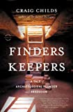 Finders Keepers: A Tale of Archaeological Plunder and Obsession