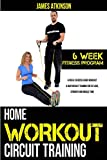 Home workout circuit training: 6 week exercise band workout & bodyweight training for fat loss, strength and muscle tone (Home Workout & Weight Loss Success)