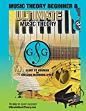 Music Theory Beginner B Ultimate Music Theory: Music Theory Beginner B Workbook includes 12 Fun and Engaging Lessons, Reviews, Sight Reading & Ear ... (Ultimate Music Theory Beginner Workbooks)