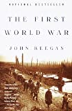 The First World War by John Keegan (2000-08-01)