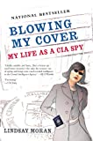 Blowing My Cover: My Life as a CIA Spy