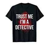 Trust Me I'M A Detective - Detective Lovers T-Shirt