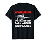 I May Talk About Airplanes - Funny Pilot & Aviation Airplane T-Shirt
