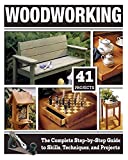 Woodworking: The Complete Step-by-Step Guide to Skills, Techniques, and Projects (Fox Chapel Publishing) Over 1,200 Photos & Illustrations, 41 Complete Plans, Easy-to-Follow Diagrams & Expert Guidance