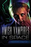 Amish Vampires in Space by Kerry Nietz (2014-01-14)