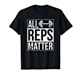 All Reps Matter Mens Woman Workout Enthusiast Christmas Gift T-Shirt