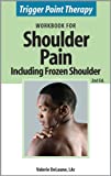 Trigger Point Therapy Workbook for Shoulder Pain including Frozen Shoulder