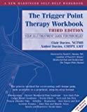 The Trigger Point Therapy Workbook: Your Self-Treatment Guide for Pain Relief (A New Harbinger Self-Help Workbook)