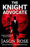 The Knight Advocate: An Urban Fantasy Legal Thriller (Arcane Justice Book 1)