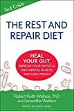 The Rest And Repair Diet: Heal Your Gut, Improve Your Physical and Mental Health, and Lose Weight