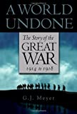 A World Undone: The Story of the Great War, 1914 to 1918