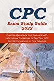 CPC Exam Study Guide 2022: Practice Questions and Answers with Informative Guidelines to Ace Your CPC Certification Exam in One Attempt