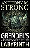 Grendel's Labyrinth (The John Decker Supernatural Thriller Series Book 4)