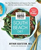 The New Keto-Friendly South Beach Diet: Rev Your Metabolism and Improve Your Health with the Latest Science of Weight Loss